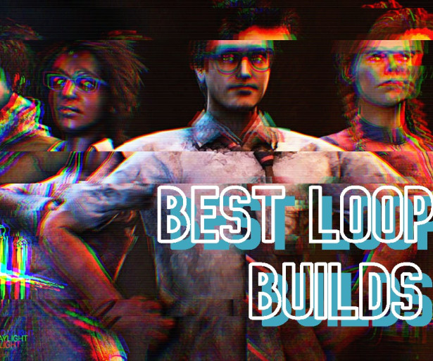 Best Survivor Looping Builds, Dead By Daylight Interactive